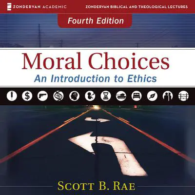Moral Choices: Audio Lectures: An Introduction to Ethics Audibook, by Scott B. Rae