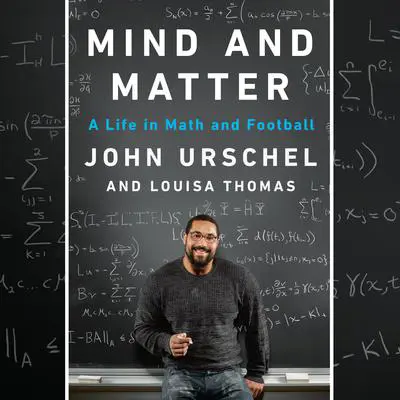 Mind and Matter: A Life in Math and Football Audibook, by Louisa Thomas