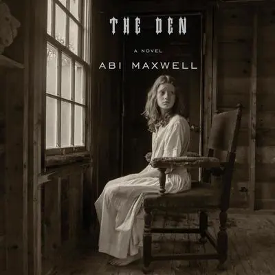 The Den: A novel Audibook, by Abi Maxwell