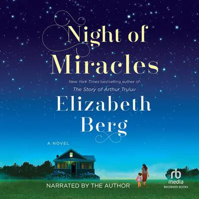 Night of Miracles Audibook, by Elizabeth Berg