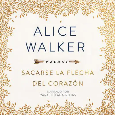 Sacarse La Flecha del Corazón Audibook, by Alice Walker