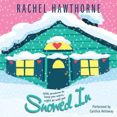 Snowed In Audibook, by Rachel Hawthorne