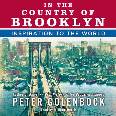 In the Country of Brooklyn: Inspiration to the World Audibook, by Peter Golenbock