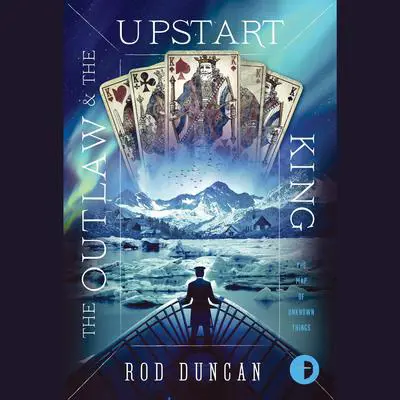 The Outlaw and the Upstart King Audibook, by Rod Duncan