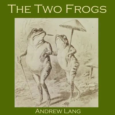 The Two Frogs: A Japanese Fairy Tale Audibook, by Andrew Lang