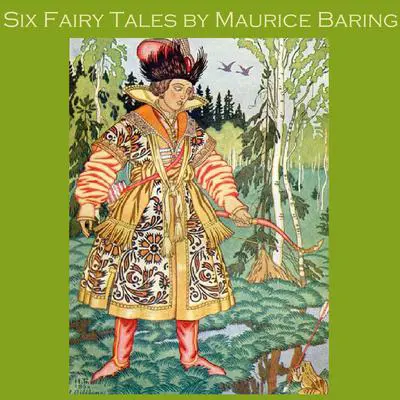 Six Fairy Tales by Maurice Baring Audibook, by Maurice Baring