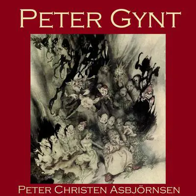 Peter Gynt: A Norwegian Folk Tale Audibook, by Peter Christen Asbjörnsen