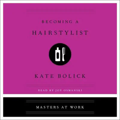 Becoming a Hairstylist Audibook, by Kate Bolick