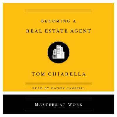 Becoming a Real Estate Agent Audibook, by Tom Chiarella