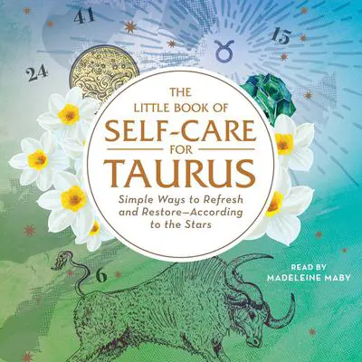 The Little Book of Self-Care for Taurus: Simple Ways to Refresh and Restore—According to the Stars Audibook, by Constance Stellas