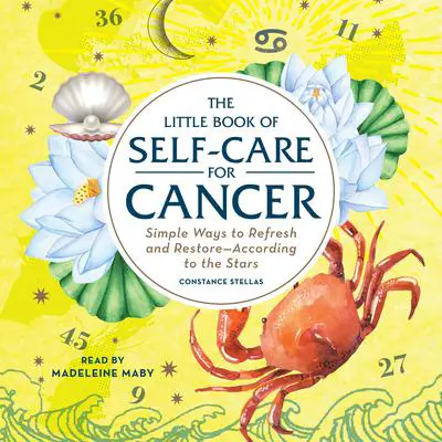 The Little Book of Self-Care for Cancer: Simple Ways to Refresh and Restore—According to the Stars Audibook, by Constance Stellas