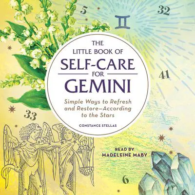 The Little Book of Self-Care for Gemini: Simple Ways to Refresh and Restore—According to the Stars Audibook, by Constance Stellas