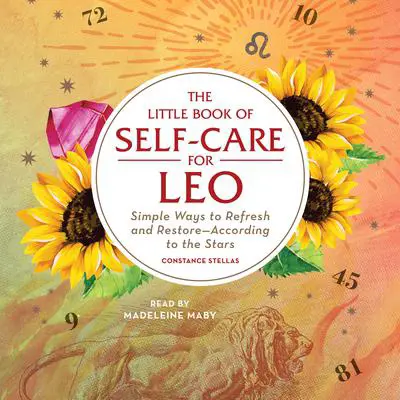 The Little Book of Self-Care for Leo: Simple Ways to Refresh and Restore—According to the Stars Audibook, by Constance Stellas