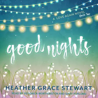 Good Nights: A Love Again Novel Audibook, by Heather Grace Stewart