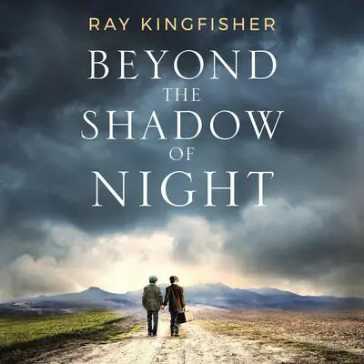 Beyond the Shadow of Night Audibook, by Ray Kingfisher