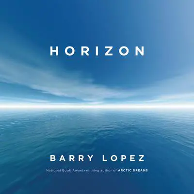 Horizon Audibook, by Barry Lopez