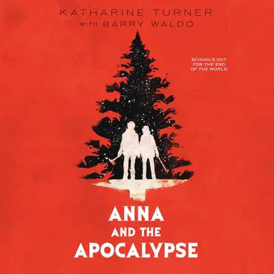 Anna and the Apocalypse Audibook, by Katharine Turner
