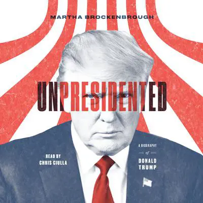 Unpresidented: A Biography of Donald Trump Audibook, by Martha Brockenbrough