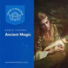 Ancient Magic Audibook, by Centre of Excellence