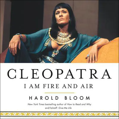 Cleopatra: I Am Fire and Air Audibook, by Harold Bloom