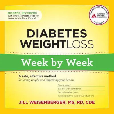 Diabetes Weight Loss: Week by Week: A Safe, Effective Method for Losing Weight and Improving Your Health Audibook, by Jill Weisenberger