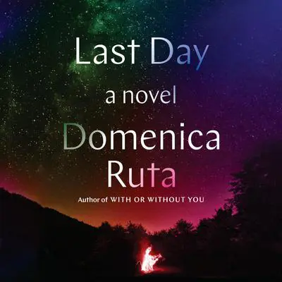 Last Day: A Novel Audibook, by Domenica Ruta