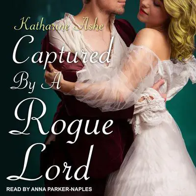 Captured By a Rogue Lord Audibook, by Katharine Ashe