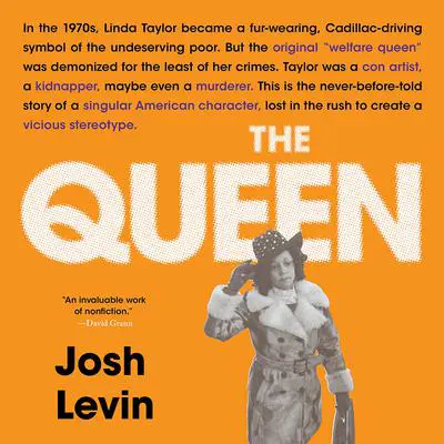 The Queen: The Forgotten Life Behind an American Myth Audibook, by Josh Levin