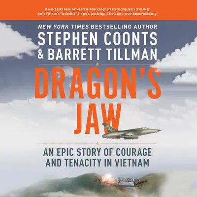 Dragon's Jaw: An Epic Story of Courage and Tenacity in Vietnam Audibook, by Stephen Coonts