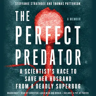 The Perfect Predator: A Scientist's Race to Save Her Husband from a Deadly Superbug: A Memoir Audibook, by Steffanie Strathdee