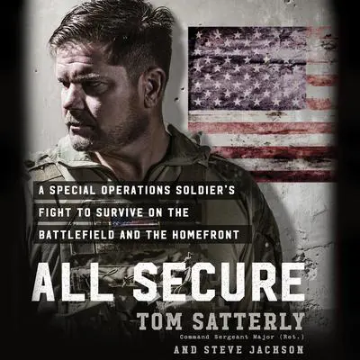 All Secure: A Special Operations Soldier's Fight to Survive on the Battlefield and the Homefront Audibook, by Steve Jackson