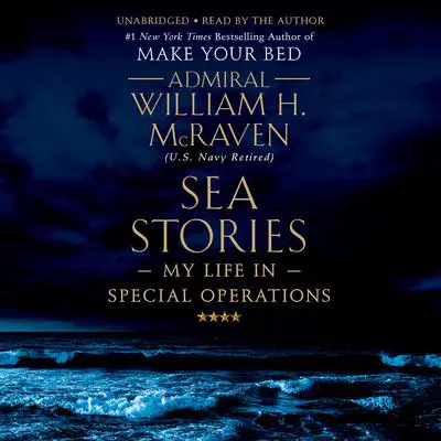 Sea Stories: My Life in Special Operations Audibook, by William H. McRaven