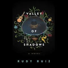 Valley of Shadows: A Novel Audibook, by Rudy Ruiz