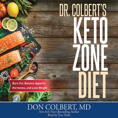 Dr. Colbert's Keto Zone Diet: Burn Fat, Balance Appetite Hormones, and Lose Weight Audibook, by Don Colbert
