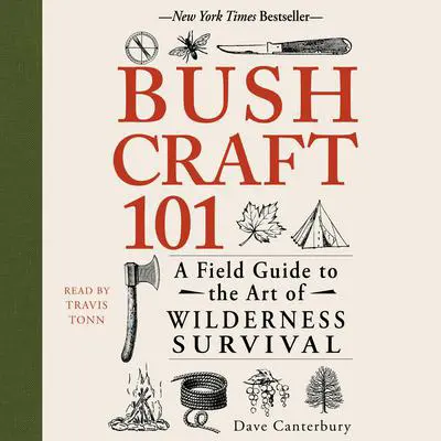 Bushcraft 101: A Field Guide to the Art of Wilderness Survival Audibook, by Dave Canterbury