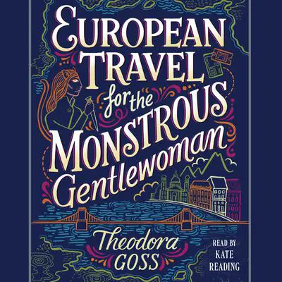 European Travel for the Monstrous Gentlewoman Audibook, by Theodora Goss