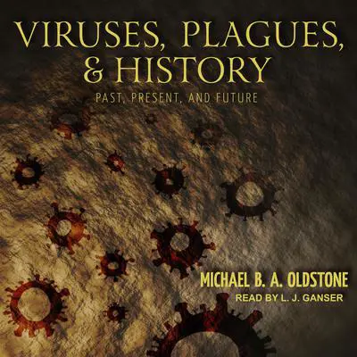 Viruses, Plagues, and History: Past, Present, and Future Audibook, by Michael B. A. Oldstone