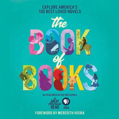 The Great American Read: The Book of Books: Explore America's 100 Best-Loved Novels Audibook, by Jessica Allen