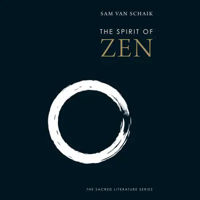 The Spirit of Zen Audibook, by Sam van Schaik
