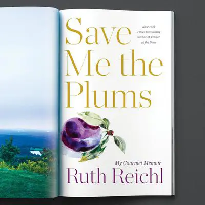 Save Me the Plums: My Gourmet Memoir Audibook, by Ruth Reichl