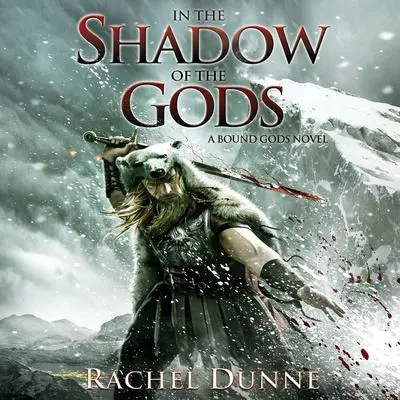 In the Shadow of the Gods: A Bound Gods Novel Audibook, by Rachel Dunne