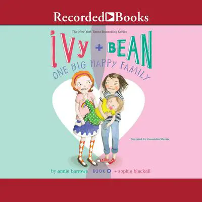 Ivy and Bean: One Big Happy Family: One Big Happy Family Audibook, by Annie Barrows