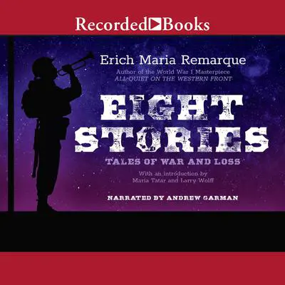 Eight Stories: Tales of War and Loss Audibook, by Erich Maria Remarque