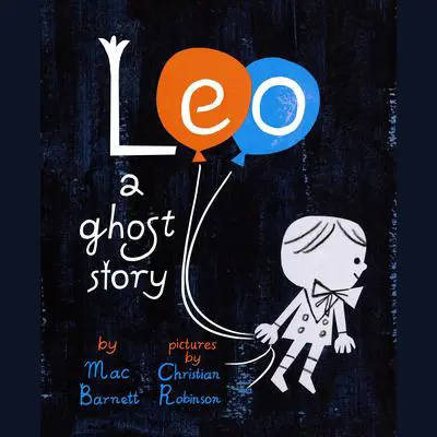 Leo: A Ghost Story Audibook, by Mac Barnett