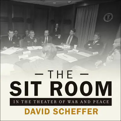 The Sit Room: In the Theater of War and Peace Audibook, by David Scheffer