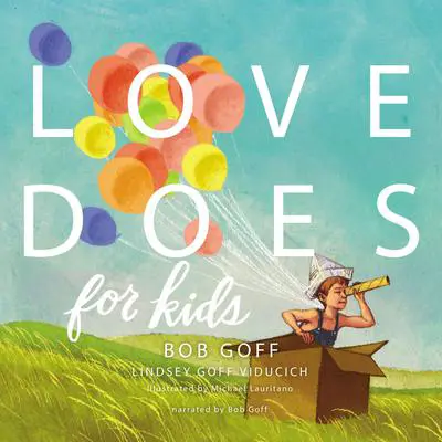 Love Does for Kids Audibook, by Bob Goff