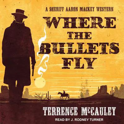 Where the Bullets Fly Audibook, by Terrence McCauley