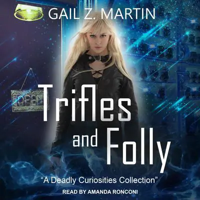 Trifles and Folly: A Deadly Curiosities Collection Audibook, by Gail Z. Martin