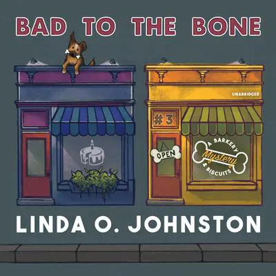 Bad to the Bone: A Barkery &amp; Biscuits Mystery Audibook, by Linda O. Johnston