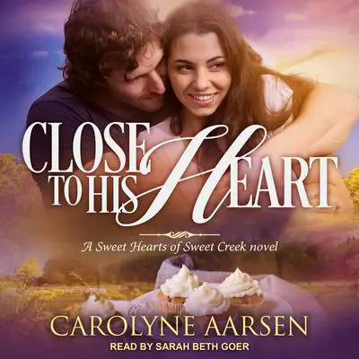 Close to His Heart Audibook, by Carolyne Aarsen